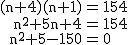 2$\rm~\array{rcl$(n+4)(n+1)&=&154\\n^2+5n+4&=&154\\n^2+5-150&=&0}
